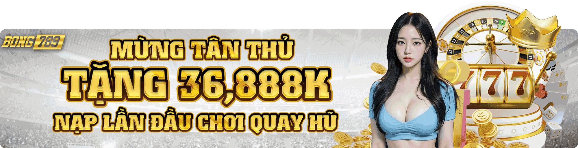 WELCOME BONUS 1ST DEPOSIT GET 36,888K